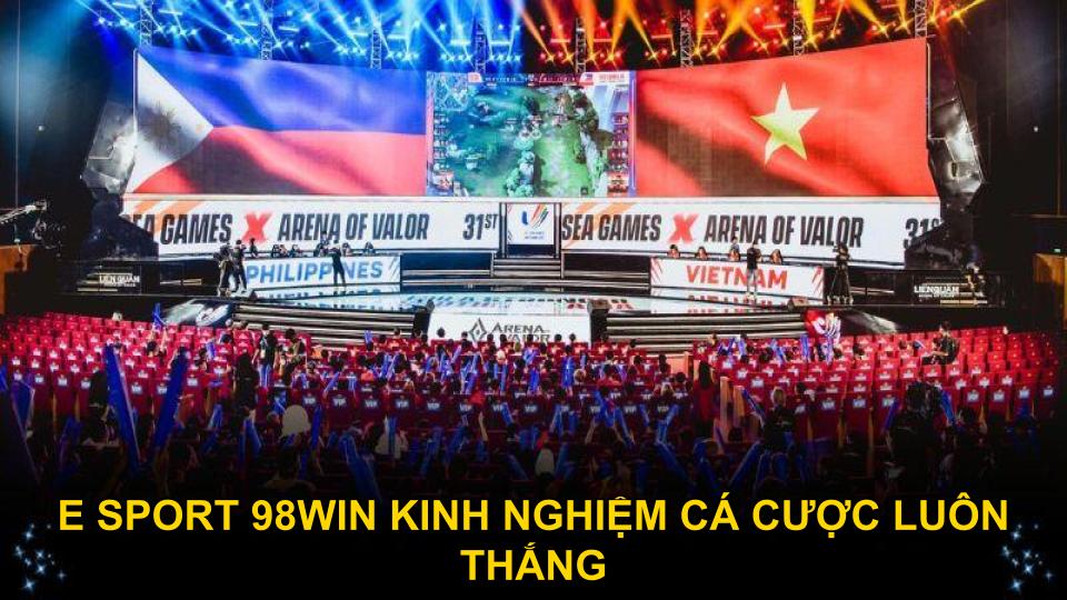 E Sport 98WIN kinh nghiệm cá cược luôn thắng